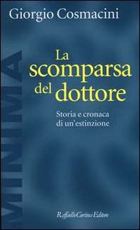 La scomparsa del dottore. Storia e cronaca di un'estinzione - Librerie.coop