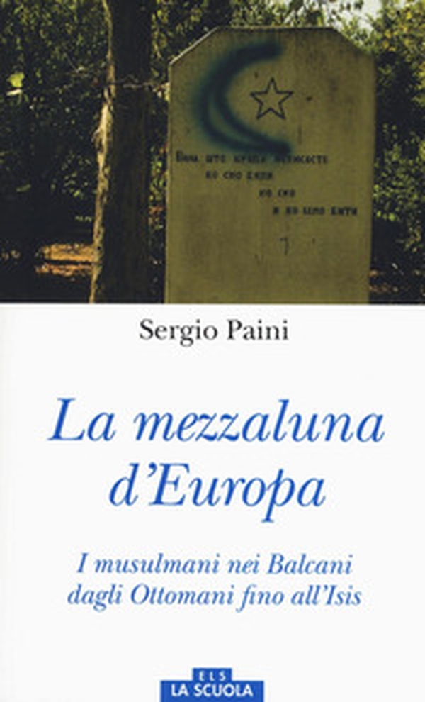 Mezzaluna d'Europa. I musulmani nei Balcani dagli Ottomani fino all'Isis - Librerie.coop Mezzaluna d'Europa. I musulmani nei Balcani dagli Ottomani fino all'Isis - Librerie.coop