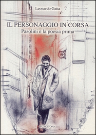 Il personaggio in corsa. Pasolini e la poesia prima - Librerie.coop