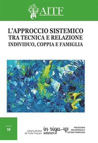 L'approccio sistemico tra tecnica e relazione. Individuo, coppia e famiglia - Librerie.coop