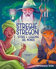 Streghe & stregoni. Storie e leggende dal mondo - Librerie.coop