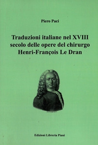 Traduzioni italiane nel XVIII secolo delle opere del chirurgo Henry-François Le Dran - Librerie.coop