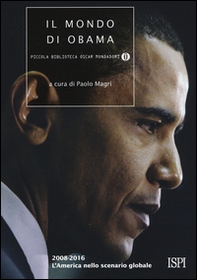 Il mondo di Obama. 2008-2016. L'America nello scenario globale - Librerie.coop