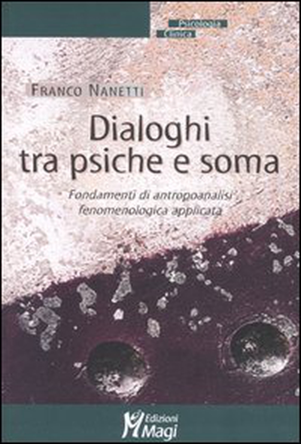 Dialoghi tra psiche e soma. Fondamenti di antropoanalisi fenomenologica applicata - Librerie.coop Dialoghi tra psiche e soma. Fondamenti di antropoanalisi fenomenologica applicata - Librerie.coop