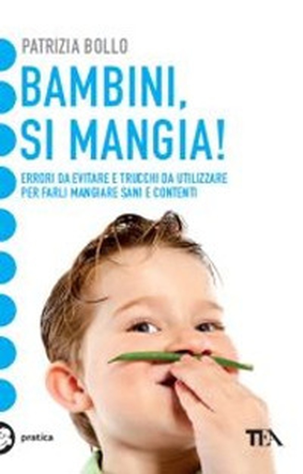 Bambini, si mangia! Errori da evitare e trucchi da utilizzare per farli mangiare sani e contenti - Librerie.coop Bambini, si mangia! Errori da evitare e trucchi da utilizzare per farli mangiare sani e contenti - Librerie.coop