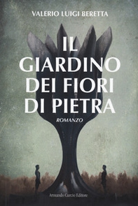 Il giardino dei fiori di pietra - Librerie.coop