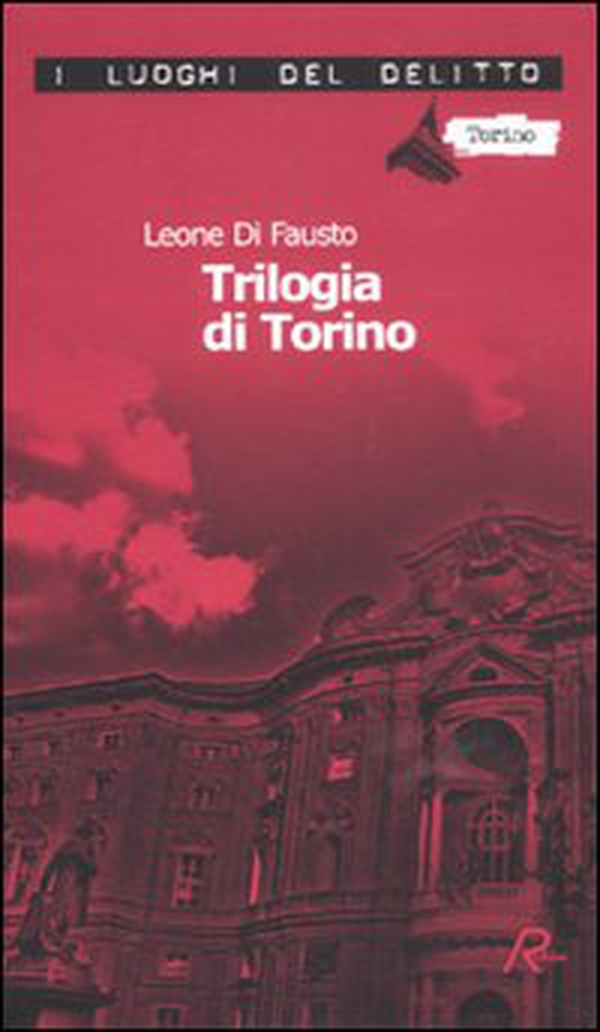 La trilogia di Torino. Le inchieste della Procura e Questura di Torino - Vol. 1 - Librerie.coop La trilogia di Torino. Le inchieste della Procura e Questura di Torino - Vol. 1 - Librerie.coop