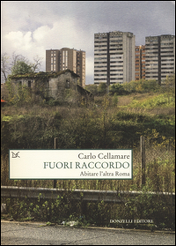 Fuori raccordo. Abitare l'altra Roma - Librerie.coop Fuori raccordo. Abitare l'altra Roma - Librerie.coop