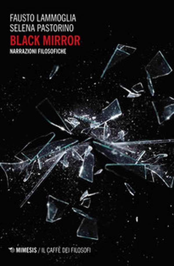 Black mirror. Narrazioni filosofiche - Librerie.coop Black mirror. Narrazioni filosofiche - Librerie.coop