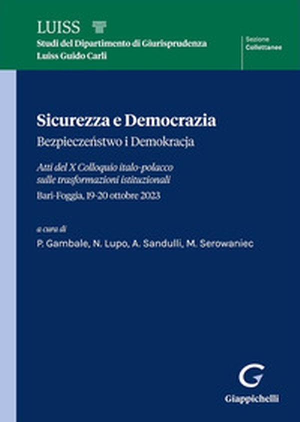 Sicurezza e democrazia-Bezpieczenstwo i demokracja. Atti del X Colloquio italo-polacco sulle trasformazioni istituzionali (Bari-Foggia, 19-20 ottobre 2023) - Librerie.coop Sicurezza e democrazia-Bezpieczenstwo i demokracja. Atti del X Colloquio italo-polacco sulle trasformazioni istituzionali (Bari-Foggia, 19-20 ottobre 2023) - Librerie.coop