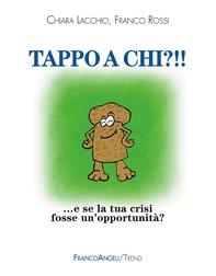 Tappo a chi?!! E se la tua crisi fosse un'opportunità? - Librerie.coop Tappo a chi?!! E se la tua crisi fosse un'opportunità? - Librerie.coop