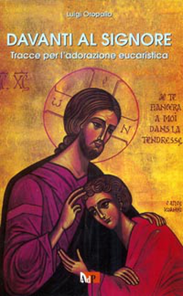 Davanti al Signore. Tracce per l'adorazione eucaristica - Librerie.coop