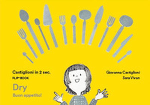 Castiglioni in due sec. Flip-book Dry Buon Appetito! - Librerie.coop Castiglioni in due sec. Flip-book Dry Buon Appetito! - Librerie.coop