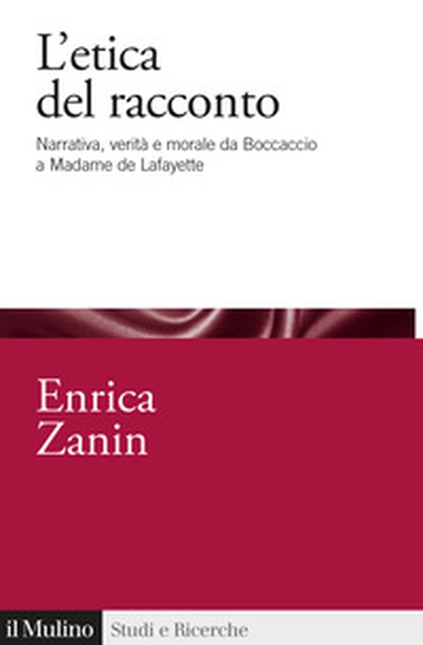 L'etica del racconto. Narrativa, verità e morale da Boccaccio a Madame de Lafayette - Librerie.coop L'etica del racconto. Narrativa, verità e morale da Boccaccio a Madame de Lafayette - Librerie.coop