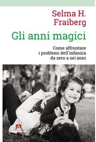 Gli anni magici. Come affrontare i problemi dell'infanzia da zero a sei anni - Librerie.coop Gli anni magici. Come affrontare i problemi dell'infanzia da zero a sei anni - Librerie.coop