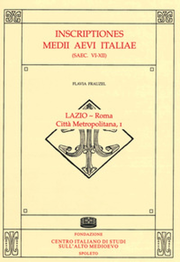 Inscriptiones Medii Aevi Italiae (saec. VI-XII) - Librerie.coop Inscriptiones Medii Aevi Italiae (saec. VI-XII) - Librerie.coop