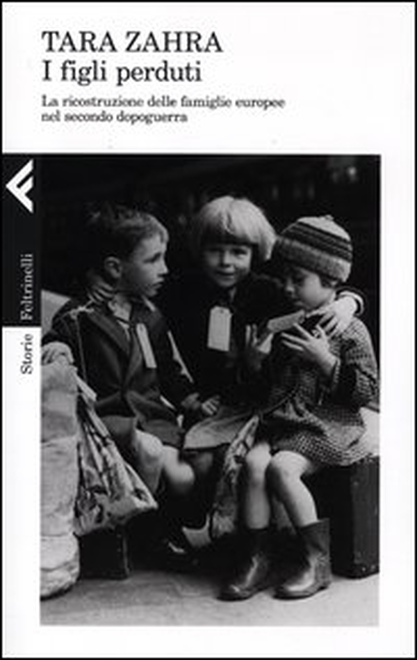 I figli perduti. La ricostruzione delle famiglie europee nel secondo dopoguerra - Librerie.coop