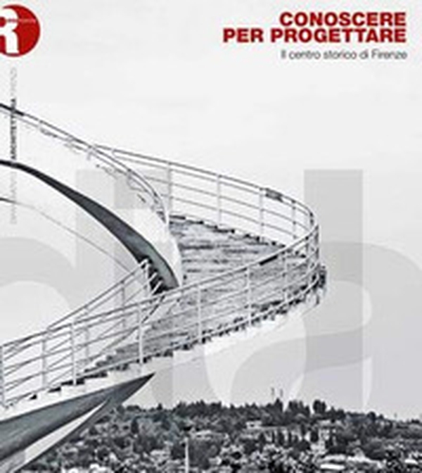 Conoscere per progettare. Il centro storico di Firenze - Librerie.coop Conoscere per progettare. Il centro storico di Firenze - Librerie.coop