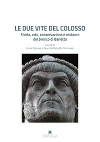 Le due vite del Colosso. Storia, arte, conservazione e restauro del bronzo di Barletta - Librerie.coop Le due vite del Colosso. Storia, arte, conservazione e restauro del bronzo di Barletta - Librerie.coop