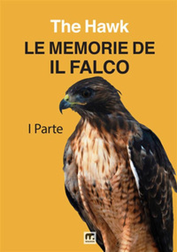 Le memorie de Il Falco - Vol. 1 - Librerie.coop Le memorie de Il Falco - Vol. 1 - Librerie.coop