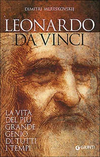 Leonardo da Vinci. La vita del più grande genio di tutti i tempi - Librerie.coop Leonardo da Vinci. La vita del più grande genio di tutti i tempi - Librerie.coop