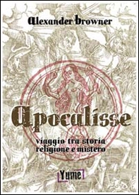 Apocalisse. Viaggio tra storia, religione e mistero - Librerie.coop