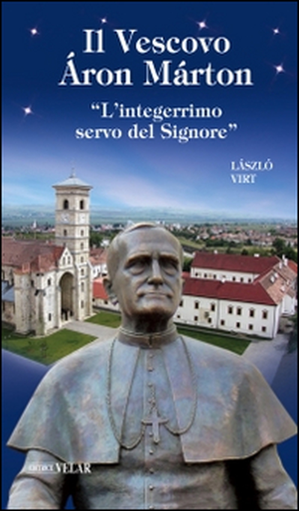 Il vescovo Áron Márton. «L'integerrimo servo del Signore» - Librerie.coop Il vescovo Áron Márton. «L'integerrimo servo del Signore» - Librerie.coop