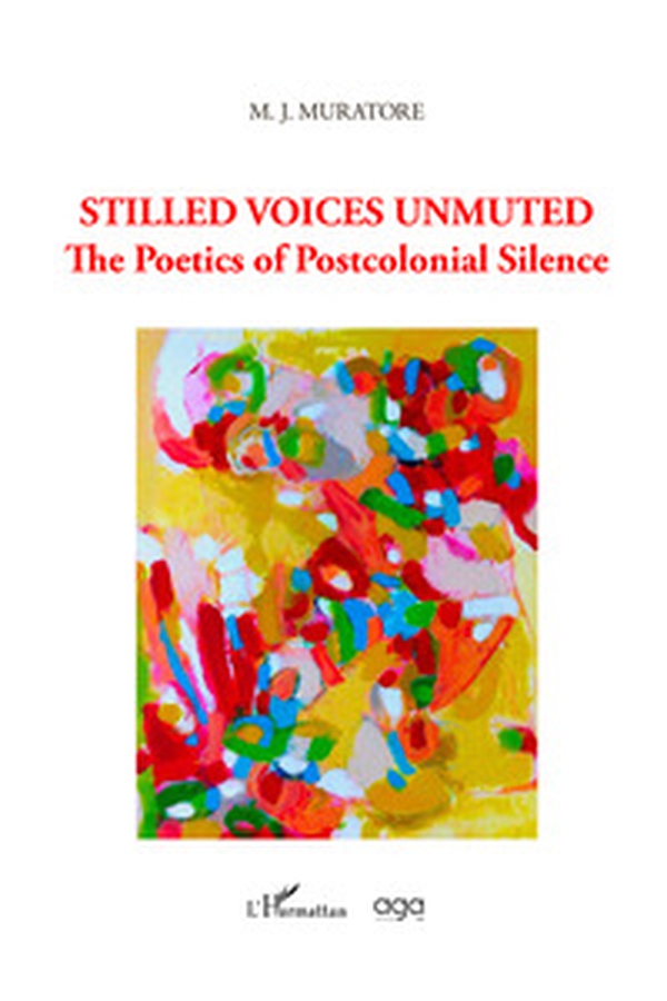 Stilled voices unmuted. The poetics of postcolonial silence - Librerie.coop Stilled voices unmuted. The poetics of postcolonial silence - Librerie.coop