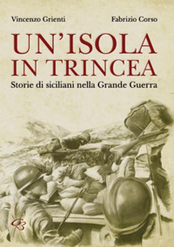 Un'isola in trincea. Storie di siciliani nella Grande Guerra - Librerie.coop