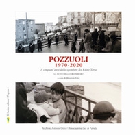 Pozzuoli 1970-2020. A cinquant'anni dallo sgombero del Rione Terra. Le foto dello sgombero - Librerie.coop