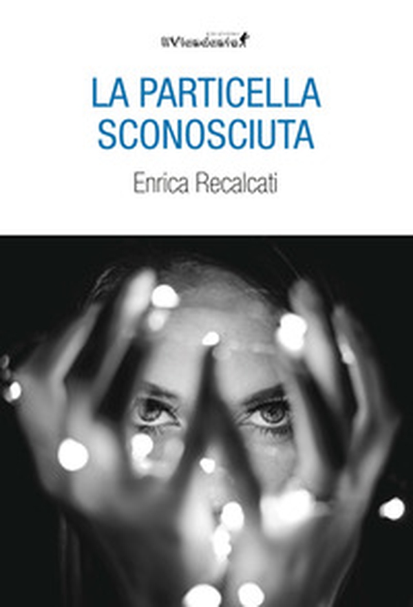 La particella sconosciuta - Librerie.coop La particella sconosciuta - Librerie.coop