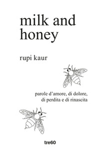 Milk and honey. Parole d'amore, di dolore, di perdita e di rinascita - Librerie.coop Milk and honey. Parole d'amore, di dolore, di perdita e di rinascita - Librerie.coop