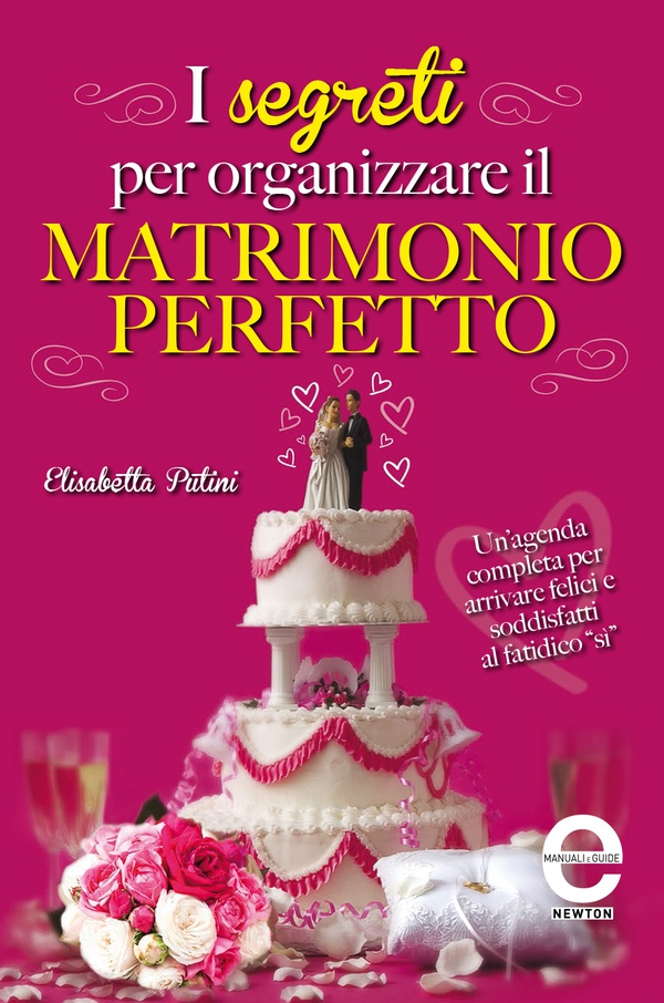 I segreti per organizzare il matrimonio perfetto - Librerie.coop I segreti per organizzare il matrimonio perfetto - Librerie.coop