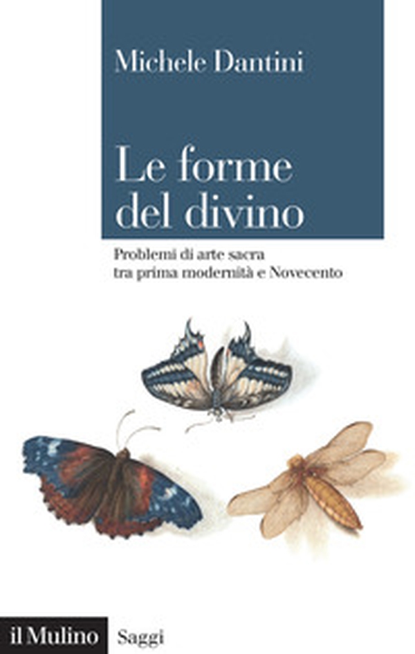 Le forme del divino. Problemi di arte sacra tra prima modernità e Novecento - Librerie.coop Le forme del divino. Problemi di arte sacra tra prima modernità e Novecento - Librerie.coop