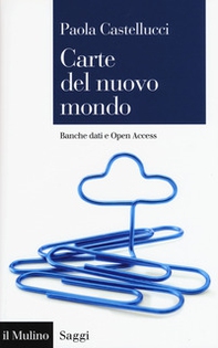 Carte del nuovo mondo. Banche dati e Open Access - Librerie.coop
