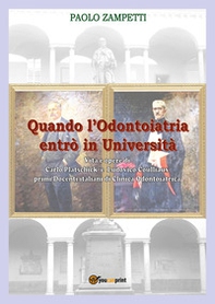 Quando l'odontoiatria entrò in Università. Vita e opere di Carlo Platschick e Ludovico Coulliaux, primi docenti di clinica odontoiatrica - Librerie.coop