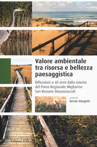 Valore ambientale tra risorsa e bellezza paesaggistica. Riflessioni a 40 anni dalla nascita del Parco Regionale Migliarino San Rossore Massaciuccoli - Librerie.coop