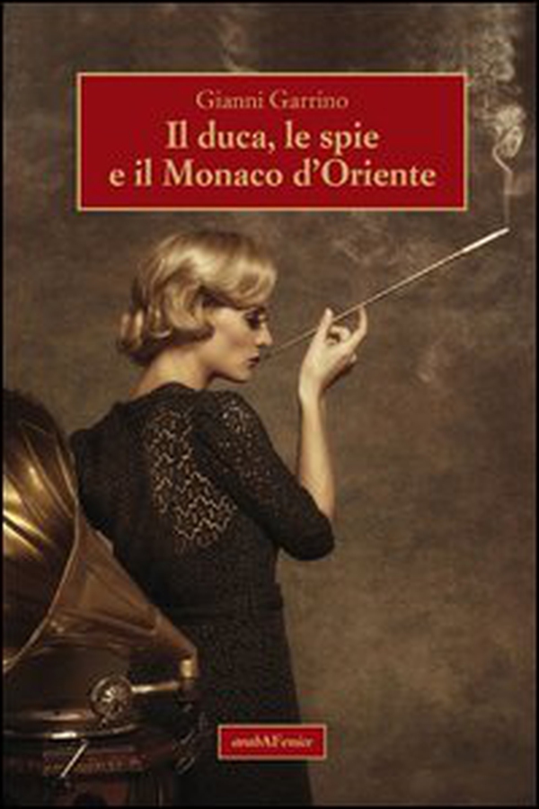 Il duca, le spie e il Monaco d'Oriente - Librerie.coop