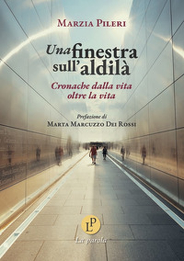 Una finestra sull'aldilà. Cronache dalla vita oltre la vita - Librerie.coop Una finestra sull'aldilà. Cronache dalla vita oltre la vita - Librerie.coop