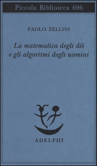 La matematica degli dèi e gli algoritmi degli uomini - Librerie.coop