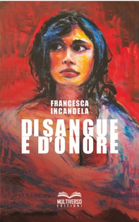 Di sangue e d'onore. Donne di mafia donne contro la mafia - Librerie.coop