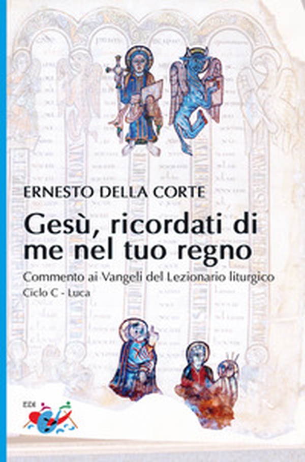Gesù, ricordati di me nel tuo regno. Commento ai Vangeli del Lezionario liturgico. Ciclo C - Luca - Librerie.coop Gesù, ricordati di me nel tuo regno. Commento ai Vangeli del Lezionario liturgico. Ciclo C - Luca - Librerie.coop