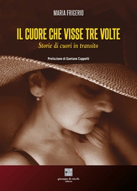 Il cuore che visse tre volte. Storie di cuori in transito - Librerie.coop