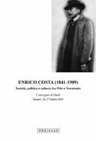 Enrico Costa (1841-1909). Società, politica e cultura tra Otto e Novecento - Librerie.coop