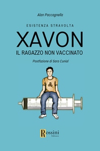 Xavon. Il ragazzo non vaccinato. Esistenza stravolta - Librerie.coop Xavon. Il ragazzo non vaccinato. Esistenza stravolta - Librerie.coop