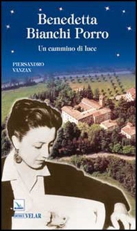 Benedetta Bianchi Porro. Un cammino di luce - Librerie.coop Benedetta Bianchi Porro. Un cammino di luce - Librerie.coop