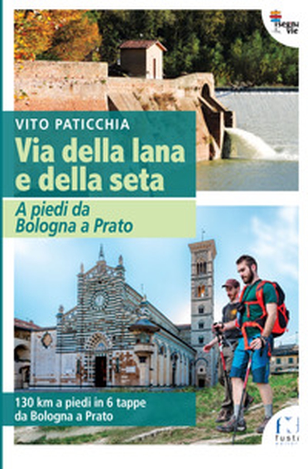Via della lana e della seta. A piedi da Bologna a Prato. 130 km a piedi in 6 tappe da Bologna a Prato - Librerie.coop Via della lana e della seta. A piedi da Bologna a Prato. 130 km a piedi in 6 tappe da Bologna a Prato - Librerie.coop