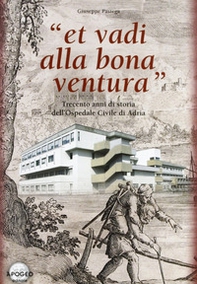 Et vadi alla bona ventura. Trecento anni di storia dell'Ospedale civile di Adria - Librerie.coop Et vadi alla bona ventura. Trecento anni di storia dell'Ospedale civile di Adria - Librerie.coop