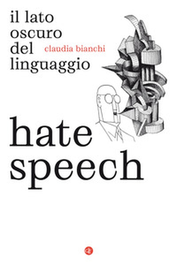 Hate speech. Il lato oscuro del linguaggio - Librerie.coop Hate speech. Il lato oscuro del linguaggio - Librerie.coop