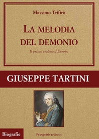 La melodia del demonio. Il primo violino d'Europa. Giuseppe Tartini - Librerie.coop
